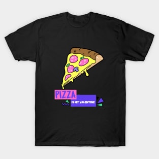 Pizza Is My Valentine T-Shirt